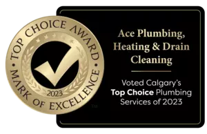 Top Choice award. Ace Plumbing and Heating voted Calgary's Top Choice Plumbing Services of 2023